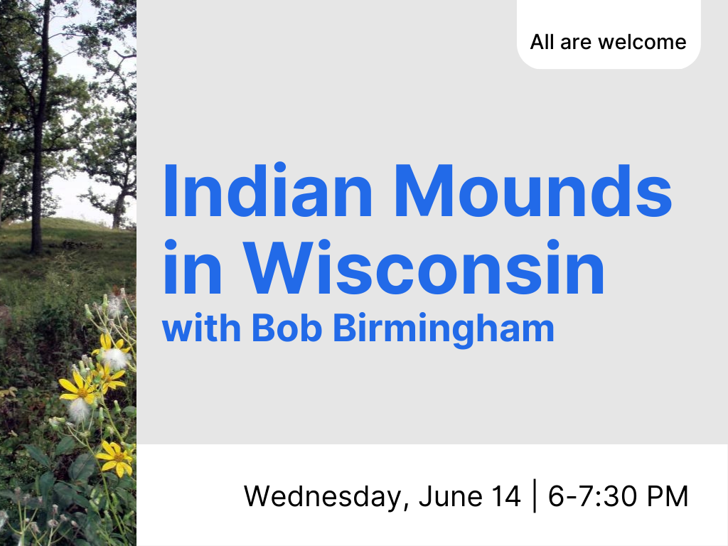 indian mounds in wisconsin presentation on wed, june 14 at 6 pm